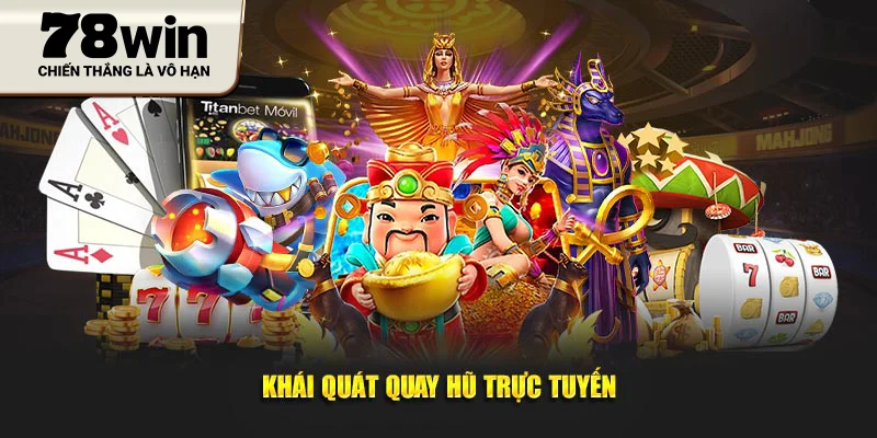 Khái quát quay hũ trực tuyến